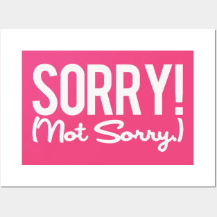 Sorry Not Sorry Posters and Art